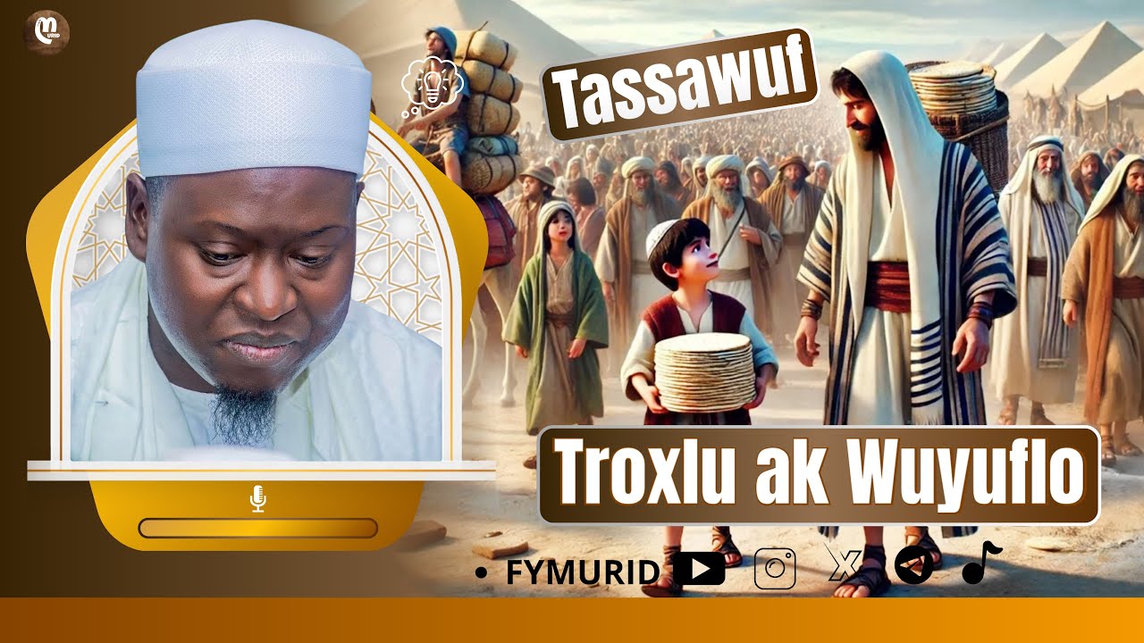 Tassawuf- troxlu ak Wuyuflo / Par Serigne Ahmadou Mbacké Darou Mouhty