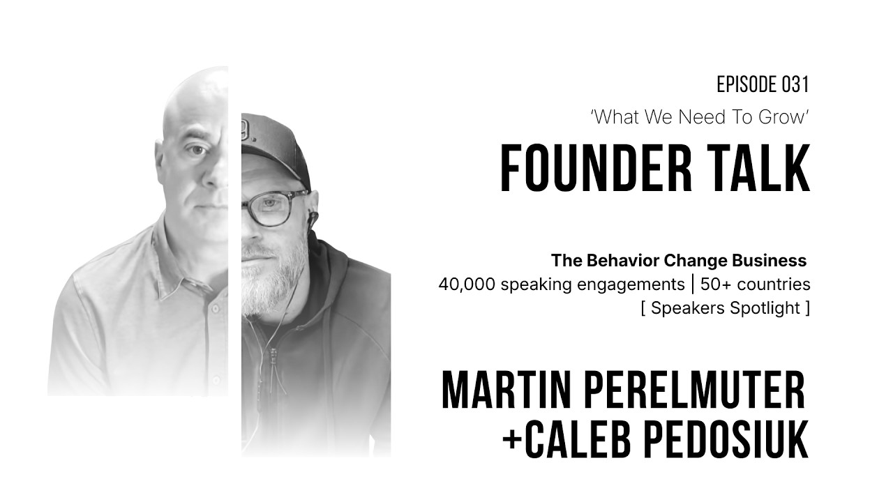 Ep. 031 'The Behavior Change Business' FOUNDER TALK w Martin Perelmuter (Speakers Spotlight)