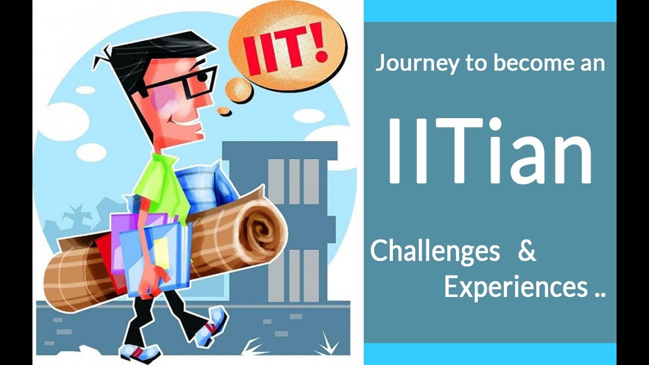 Journey to Become an IITian - Challenges & Experiences!!
