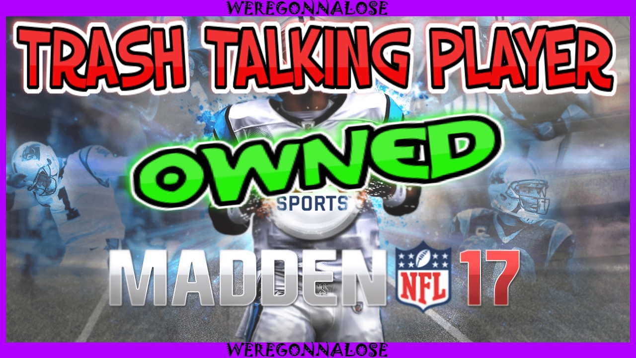 Реакции игроков Madden 17 NFL Online: игрок, критикующий своих оппонентов, становится собственнос...