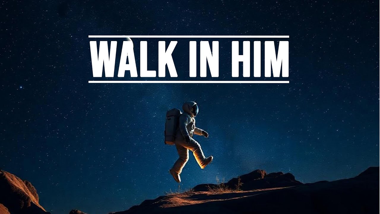 Walk In Him (Standalone Message)