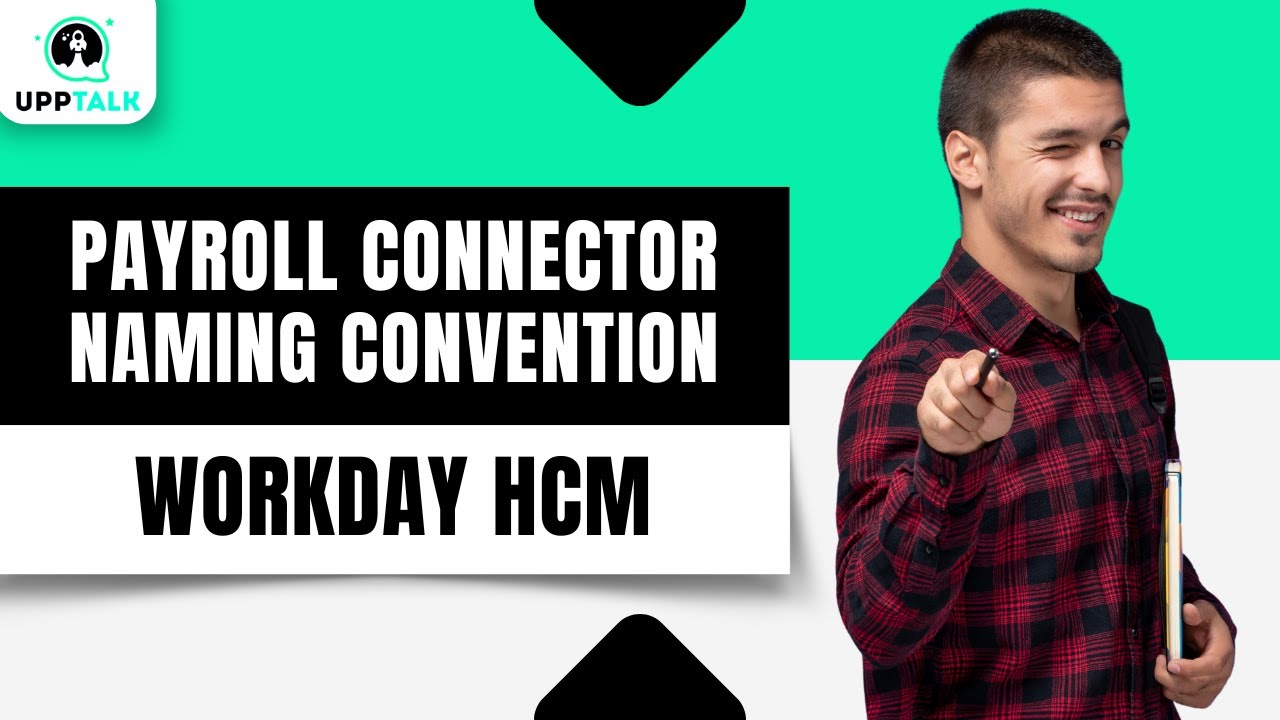 Payroll Workday Connector Naming Convention | Workday Payroll Tutorial | Workday HCM | Upptalk