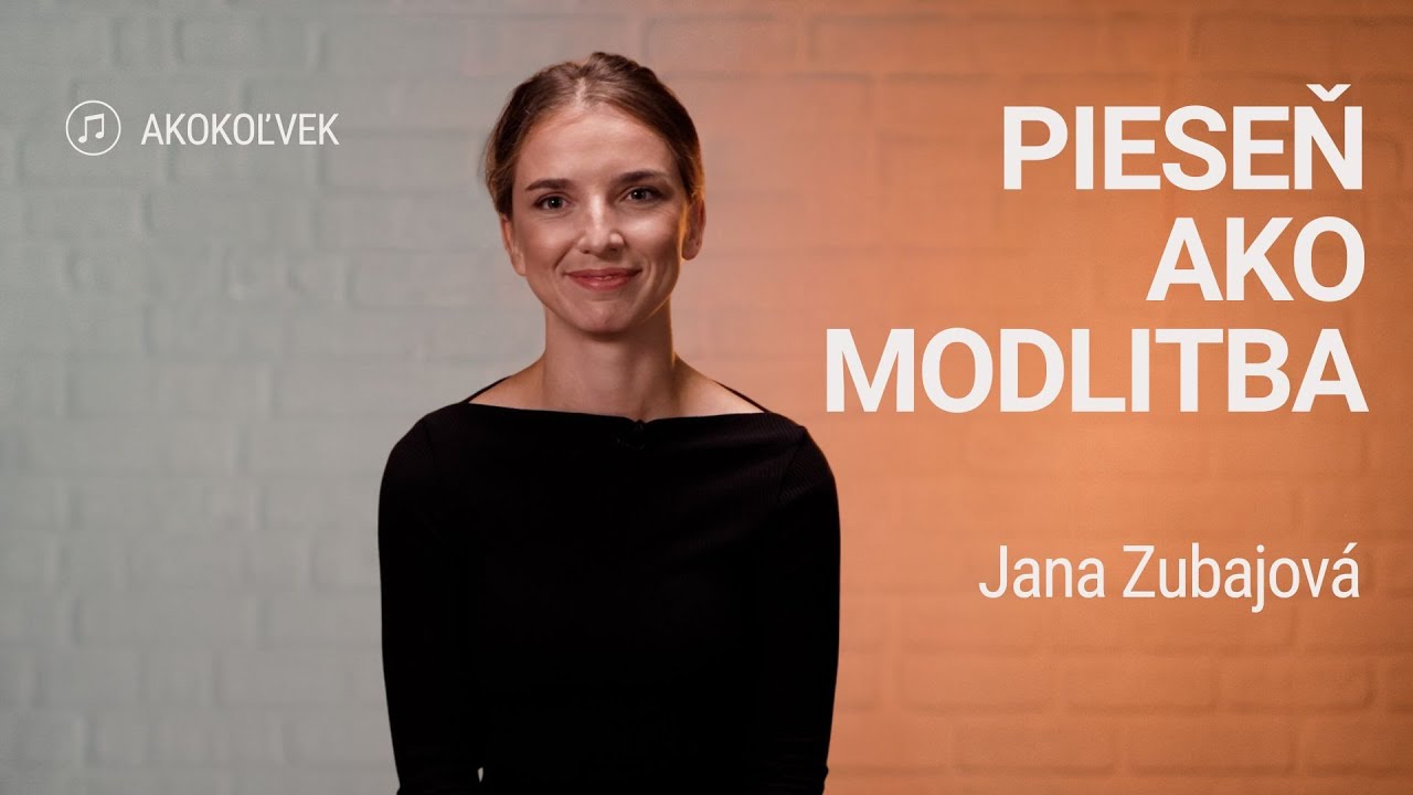 PIESEŇ AKO MODLITBA | Jana Zubajová | Akokoľvek