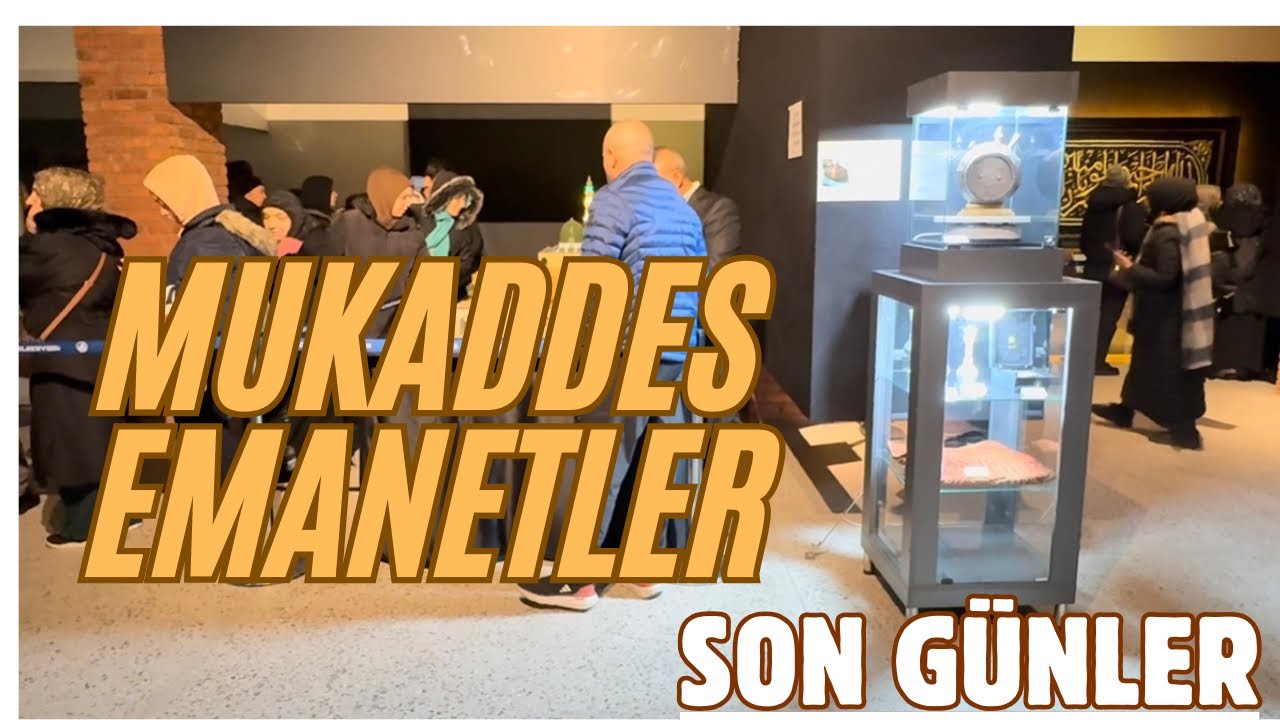 Ankara’daki Mukaddes Emanetler / Son Günler