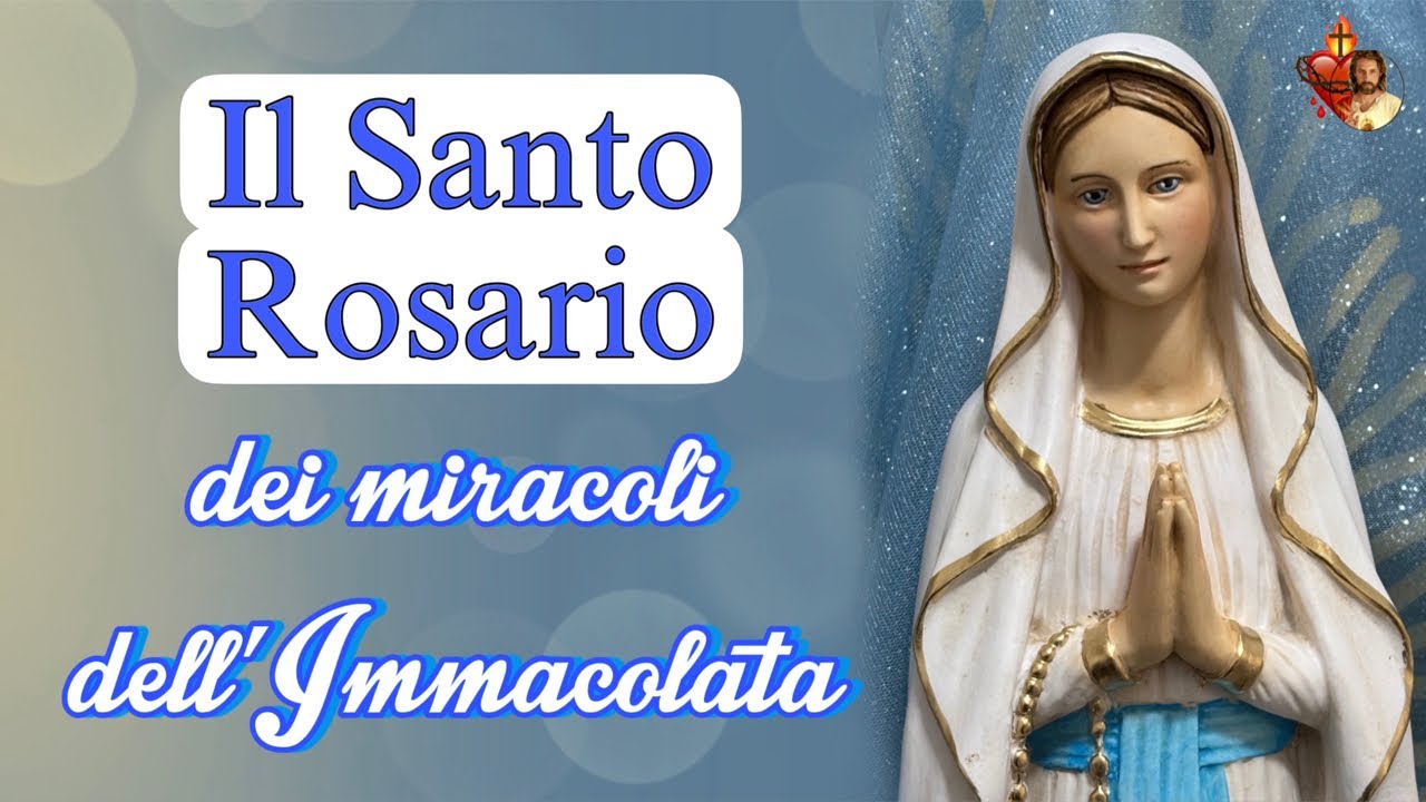 Il Santo Rosario dei miracoli dell’Immacolata