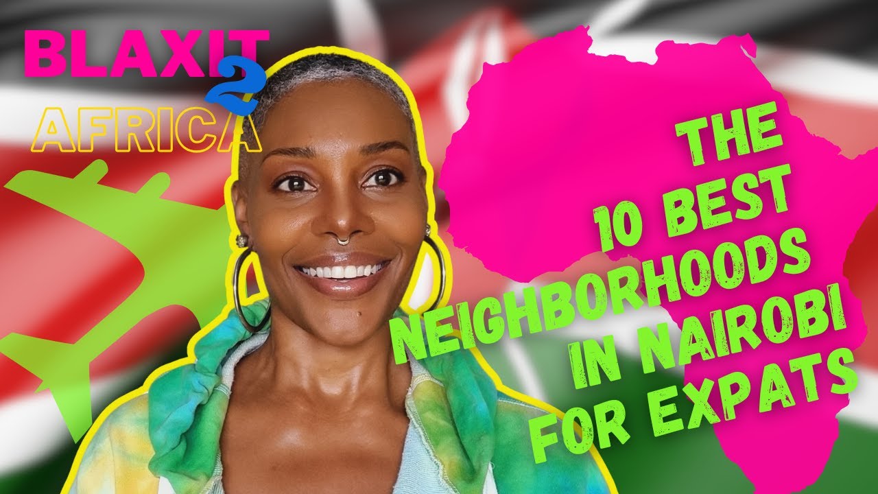 THE 10 BEST NEIGHBORHOODS IN NAIROBI FOR EXPATS