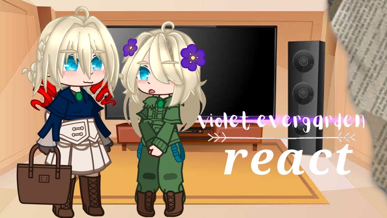 Violet Evergarden anime characters react to... | @hannah_gacha307