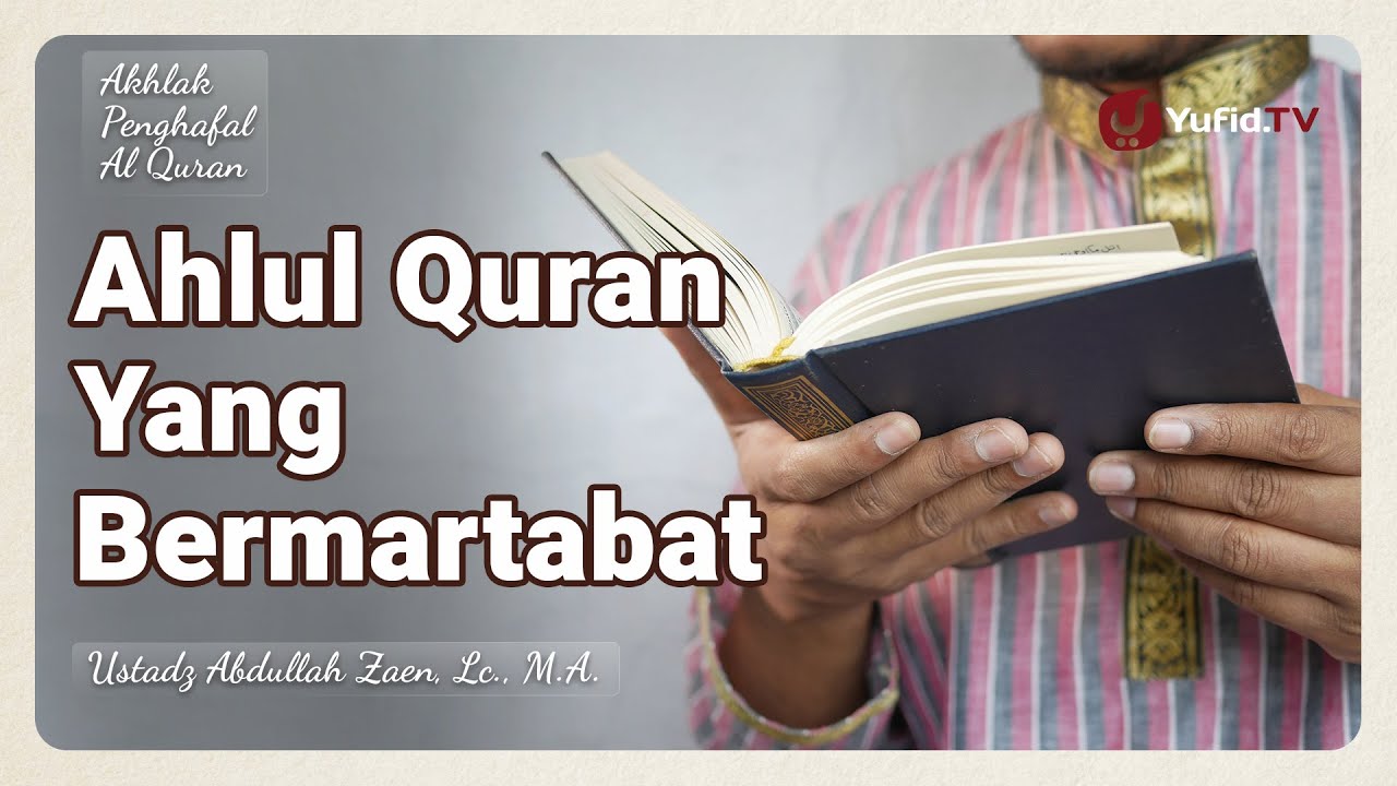 Ahlul Quran Yang Bermartabat - Ustadz Abdullah Zaen, Lc., M.A.