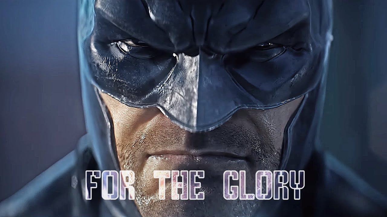Batman || For The Glory【GMV】