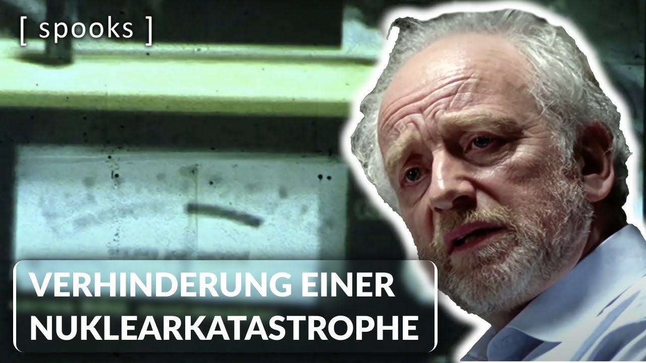 Die MI5-Mission Zur Verhinderung einer Nuklearkatastrophe | Spooks
