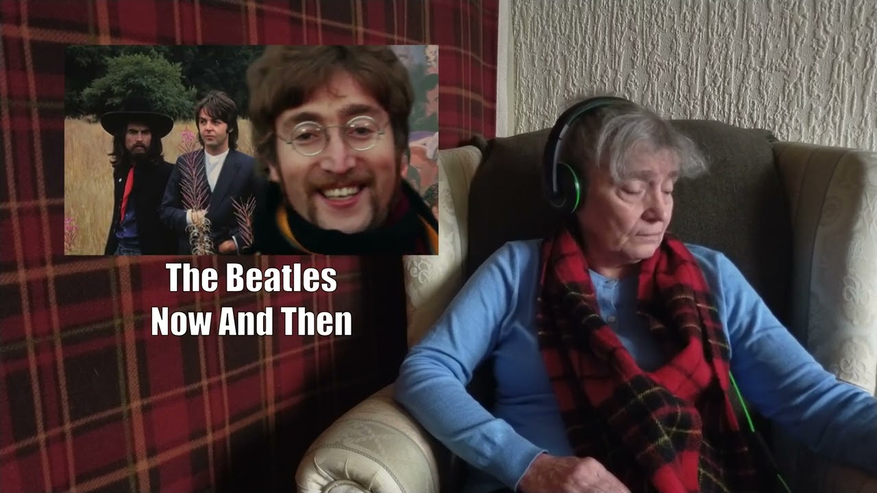 The Scottish Gran - The Beatles - Now And Then - Reaction