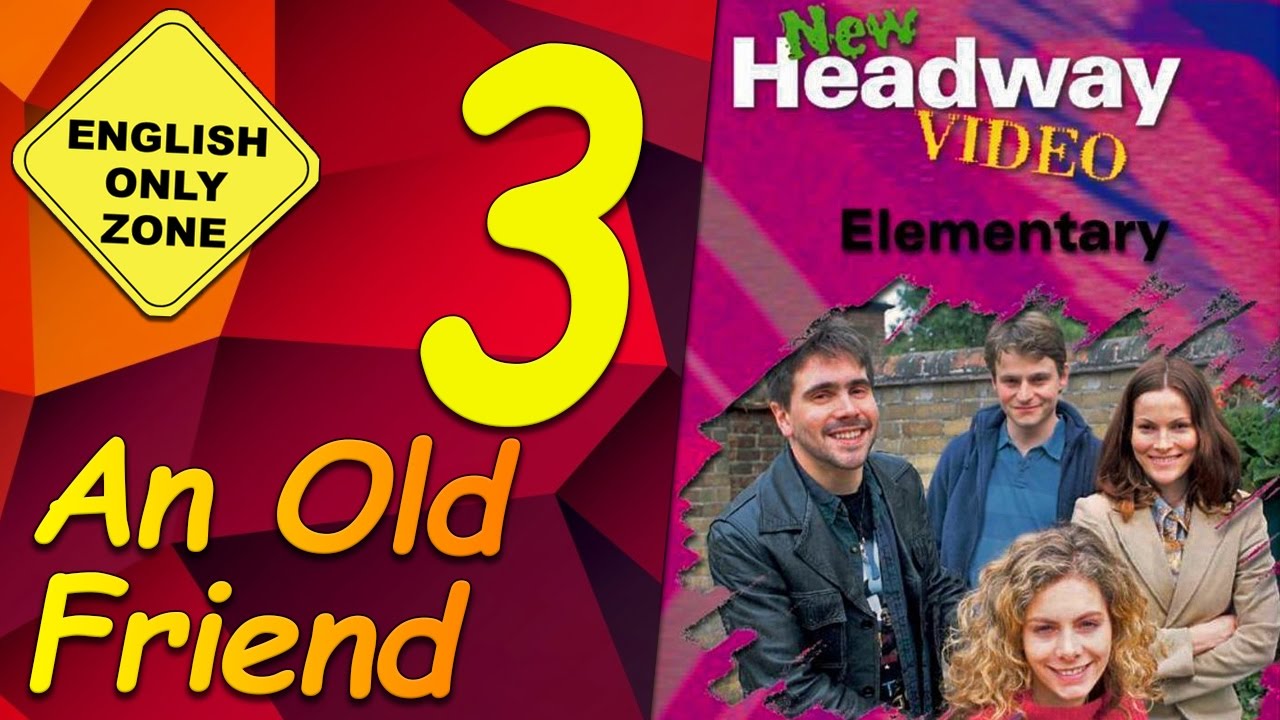 ✔ New Headway video - Elementary - 3. An Old Friend