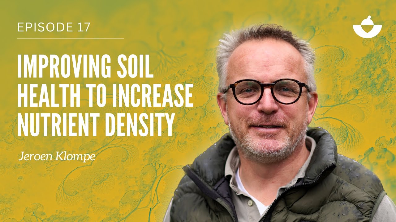 Regenerative Agriculture: improving soil health to increase nutrient density (Jeroen Klompe)