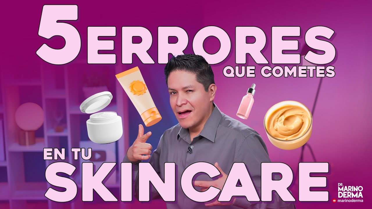 5 ERRORES QUE COMETES EN TU SKINCARE || Consejos de un dermatólogo