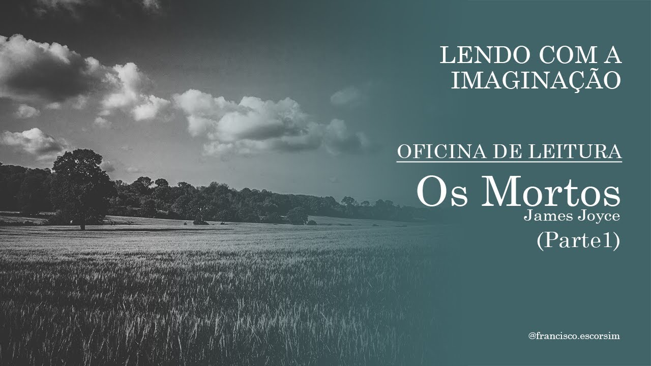 Lendo com a Imaginação | Oficina de Leitura de Os Mortos - Parte 1