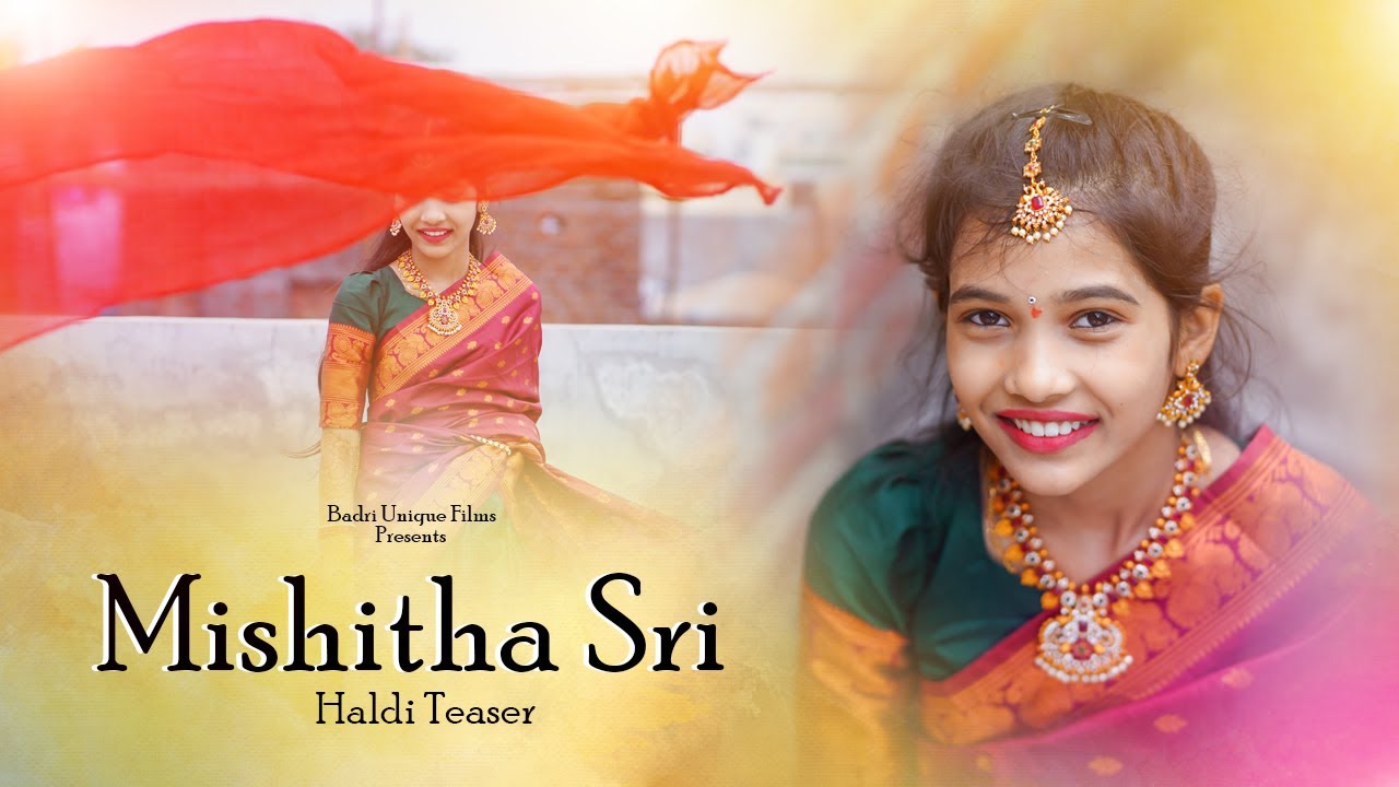 Mishitha Sri Haldi | Cinematic Teaser | Badri Unique Films | 8099111011 - 8097111011