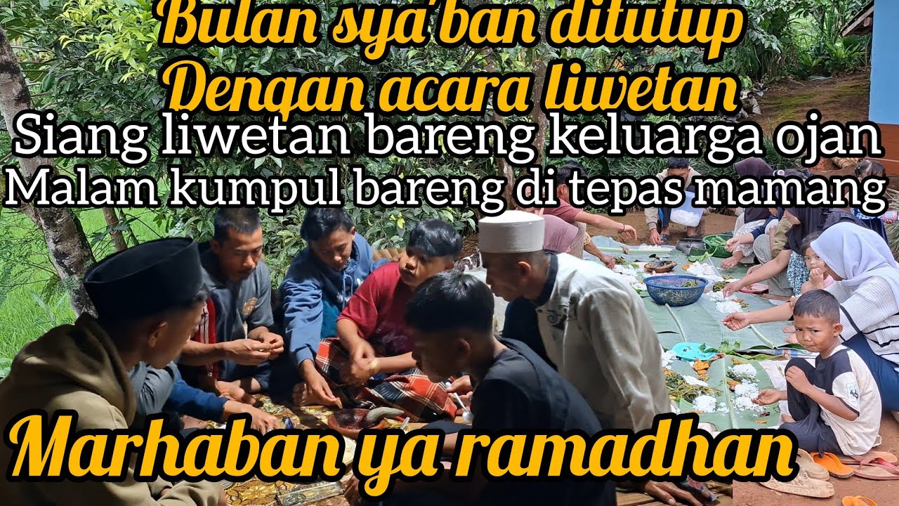 HARI TERAKHIR PAPAJAR || LIWETAN BARENG KELUARGA OJAN, MALAM NGUMPUL DI TEPAS MAMANG