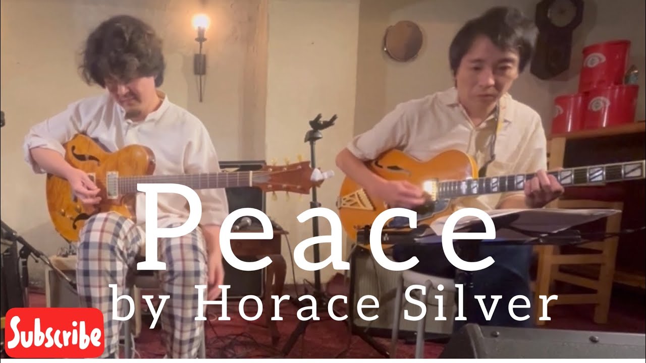 Peace by Horace Silver, 佐々木正治(Guitar)戒能光司(Guitar)Masa Sasaki and Koji Kaino