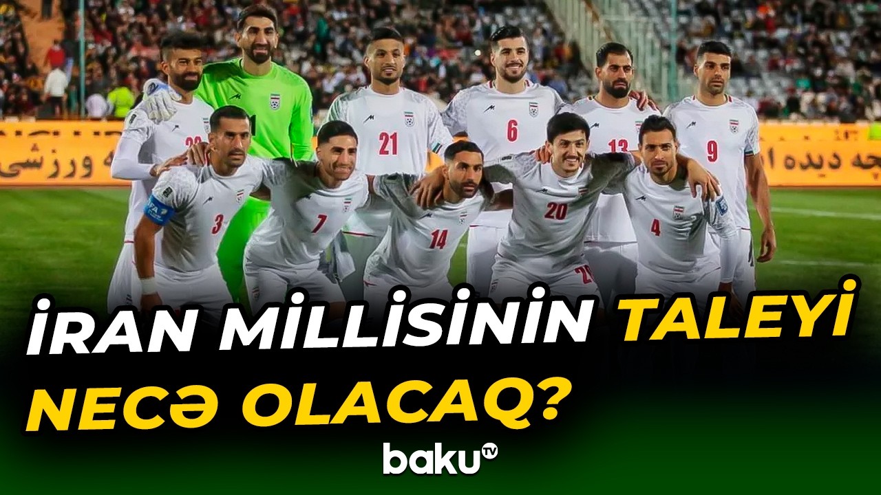 İran millisi mundialdan kənarda qala bilər | Savaşın yarışa təsiri - Baku TV