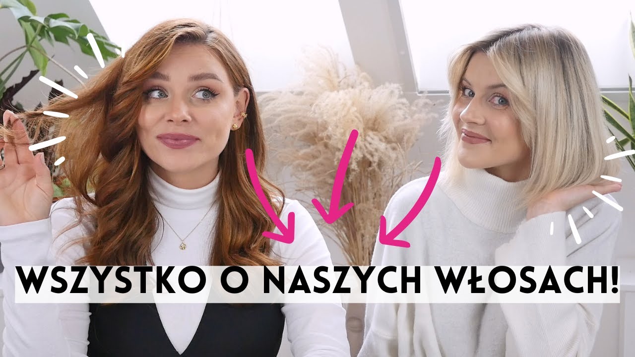 JAK MIEĆ PIĘKNE WŁOSY? Aktualizacja  - nasza pielęgnacja włosów i skóry głowy!