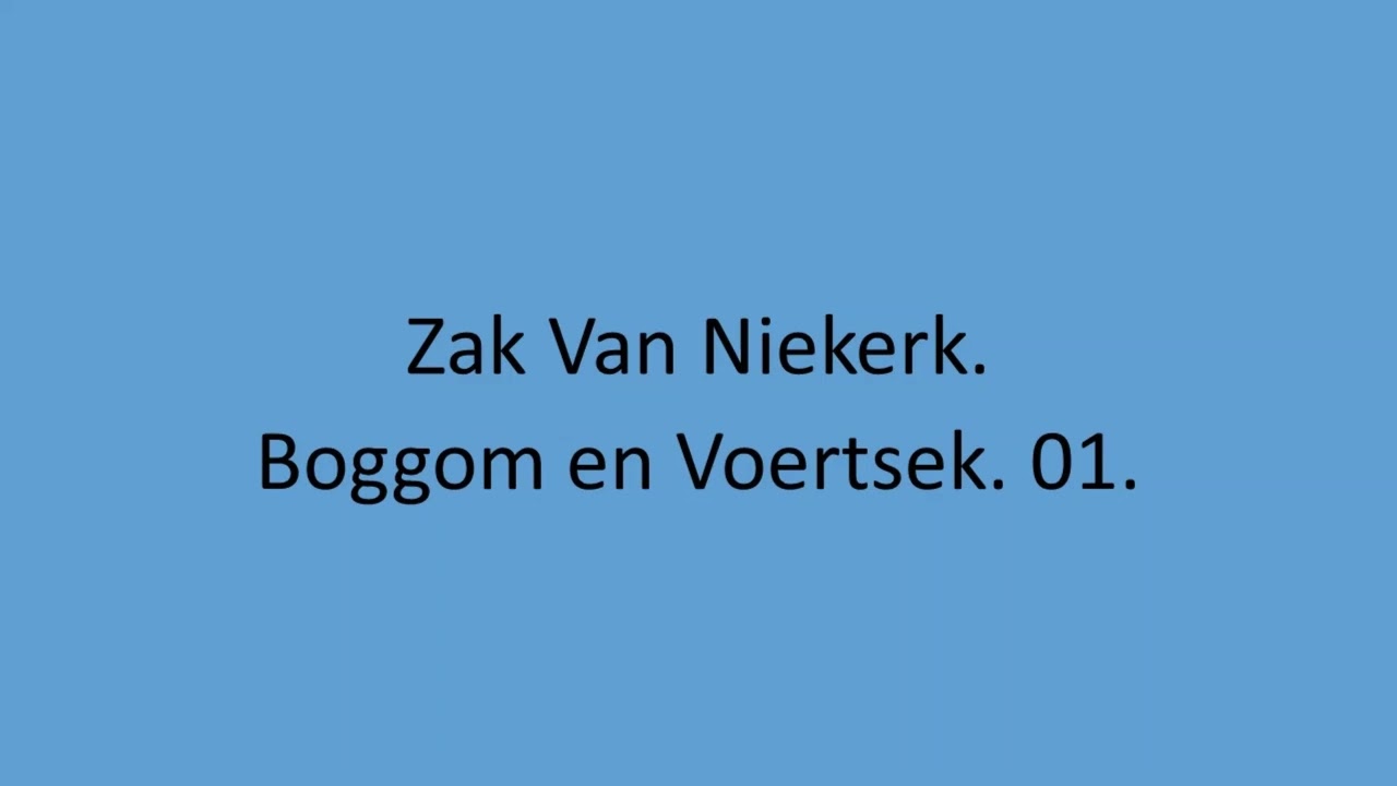 Zak Van Niekerk - Boggom en Voertsek. 01.
