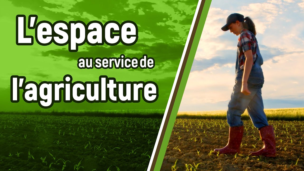 L’espace au service de l’agriculture 🌾