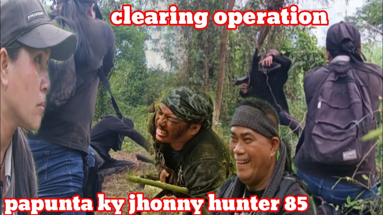 Clearing operation papunta ky jhonny hunter 85,,fb Lyn adventure