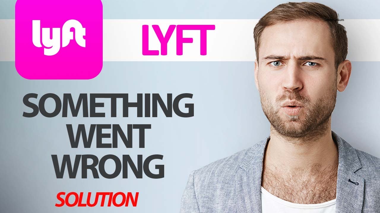 How To Fix Lyft App Something Went Wrong Error | Step By Step