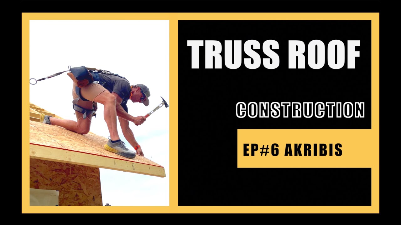 Truss Roof Construction Akribis ep 6