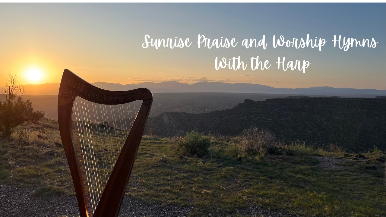 Sunrise Praise and Worship Hymns With the Harp