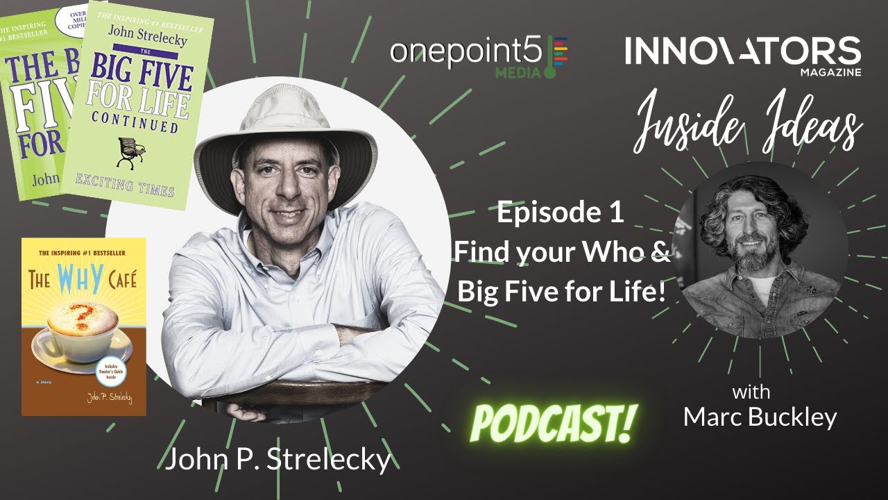 Find your Who & Big Five for Life! John P Strelecky