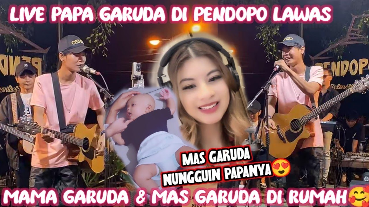 MAS GARUDA NUNGGU PAPANYA LAGI KERJA MALAM INI PAPA GARUDA DI PENDOPO LAWAS MAMA GARUDA DIRUMAH