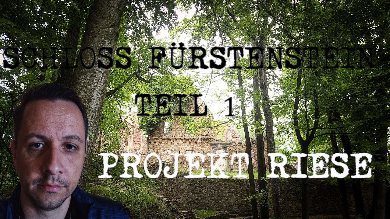 PROJEKT RIESE Schloss FÜRSTENSTEIN Teil 1