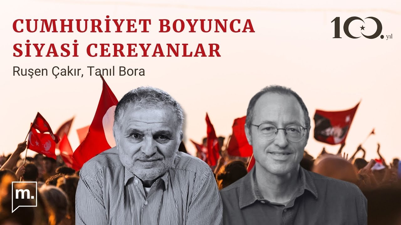 TANIL BORA ANLATIYOR: CUMHURİYET BOYUNCA SİYASÎ CEREYANLAR