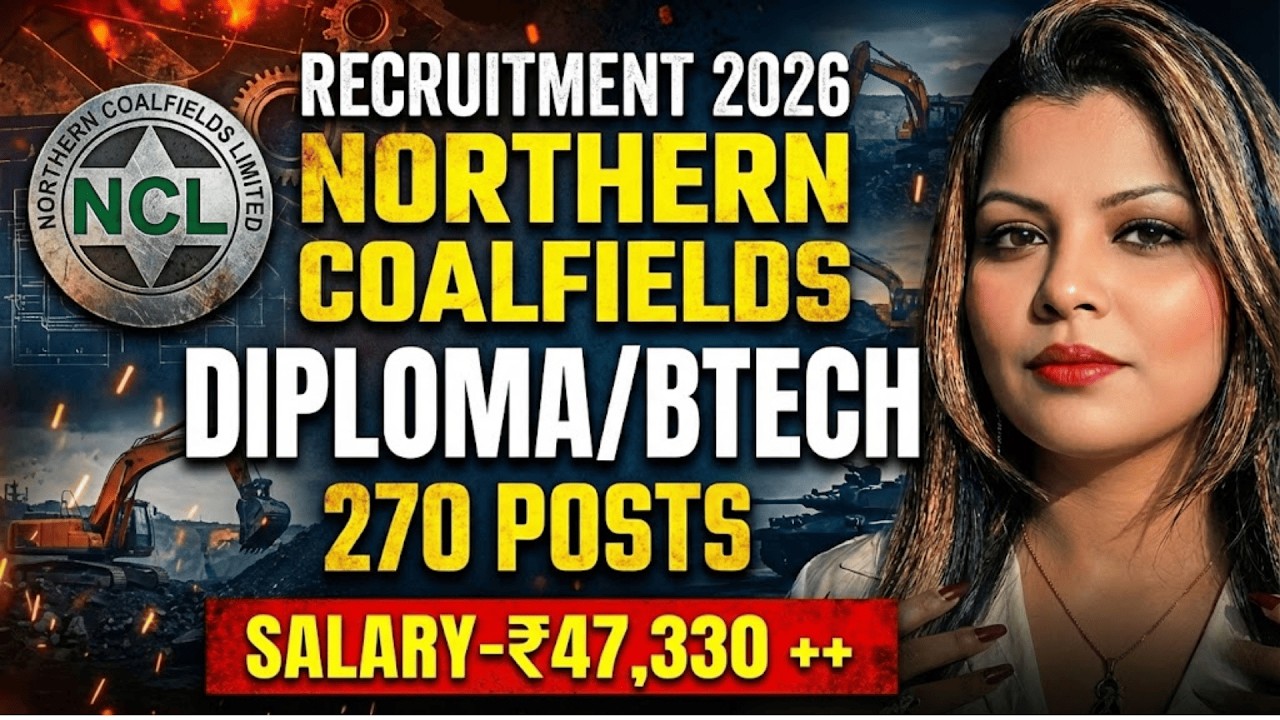 NORTHERN COALFIELDS RECRUITMENT 2026 || ASST. FOREMAN ||  270 POSTS || BTECH/DIPLOMA || ₹ 47,330 +/-