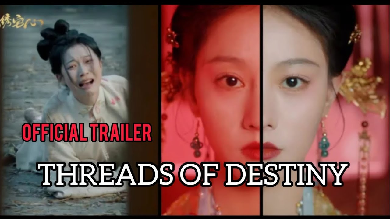 THREADS OF DESTINY 2025 OFFICIAL TRAILER|New Release Chinese Drama|Threads Of Destiny|Zhu Lilan|