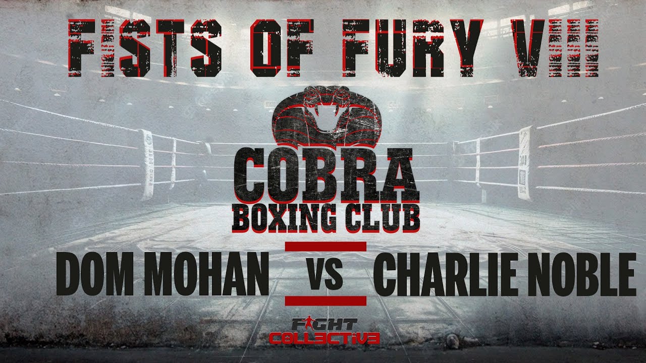COBRA BOXING: FISTS OF FURY VIII: 2 Dominic Mohan vs Charlie Noble