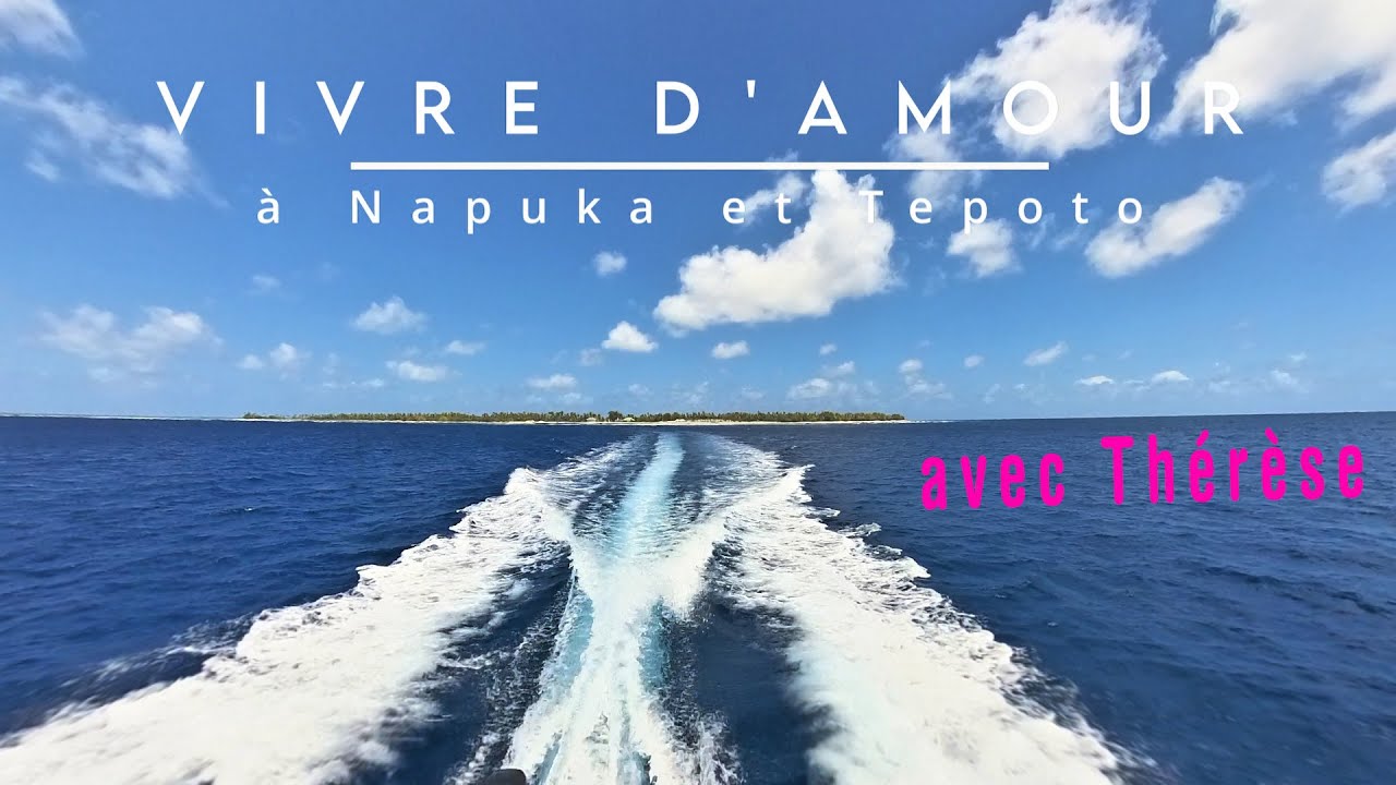 Vivre d'amour à Napuka et Tepoto