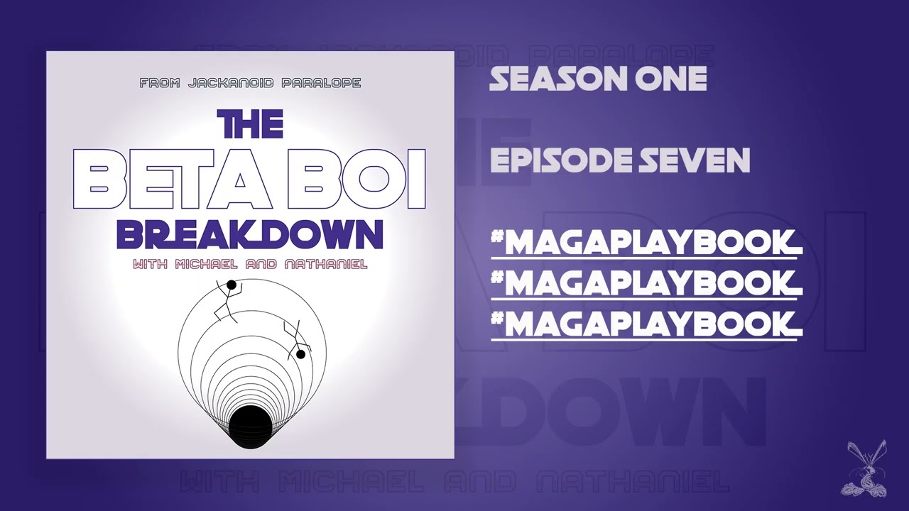 (The Beta Boi Breakdown) #MAGA PLAYBOOK