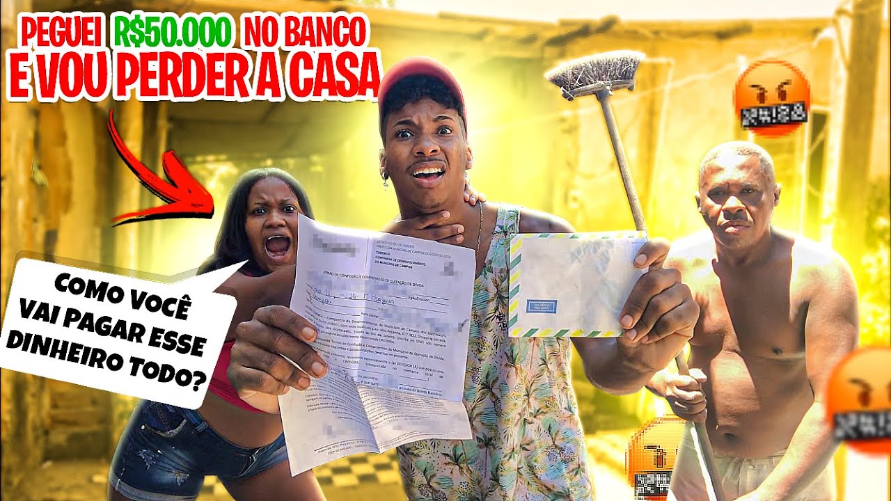 Trollagem - Fiz um empréstimo de 50 mil reais e agora vamos perder nossa casa!