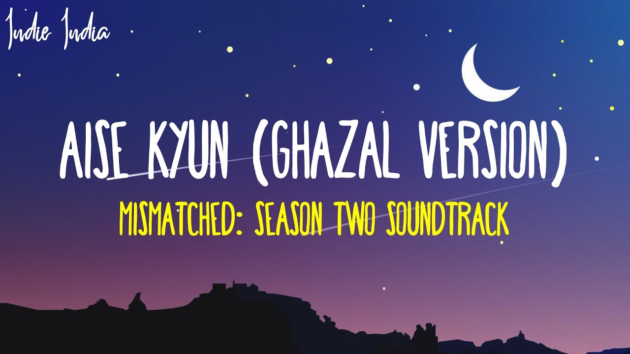 AISE KYUN (Ghazal Version) Lyrics  | From Mismatched Season 2 Song | Anurag Saikia, Rekha Bhardwaj