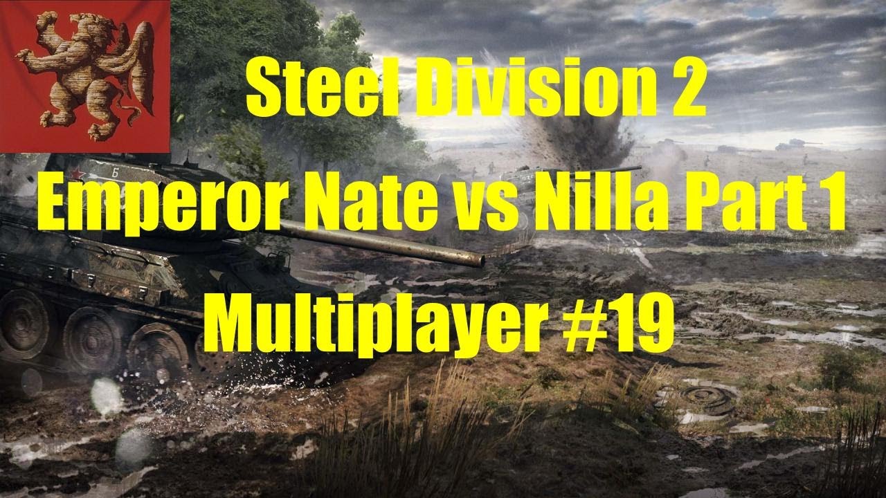 Steel Division 2 Multiplayer #19 - Emperor Nate vs Nilla - Part 1