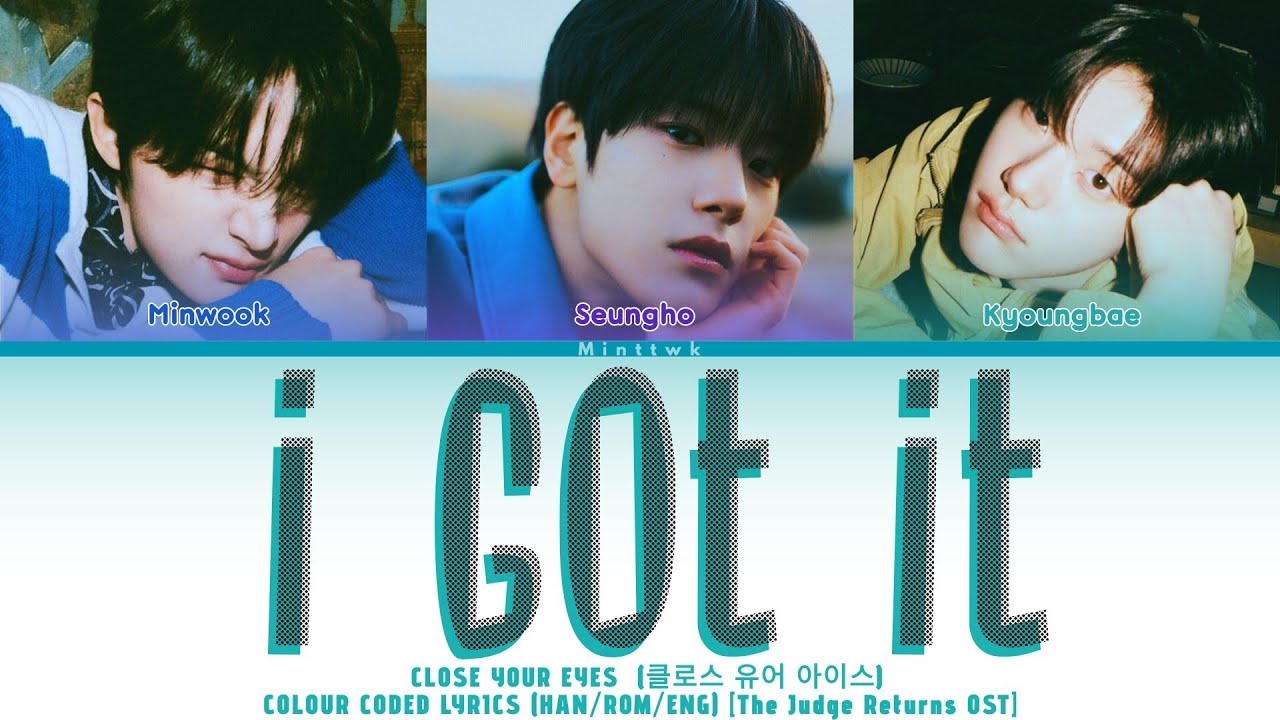 CLOSE YOUR EYES 'I GOT IT' (OST PART.1 The Judge Returns) COLOUR CODED LYRICS (HAN/ROM/ENG)