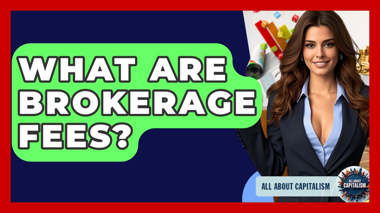 What Are Brokerage Fees? - All About Capitalism