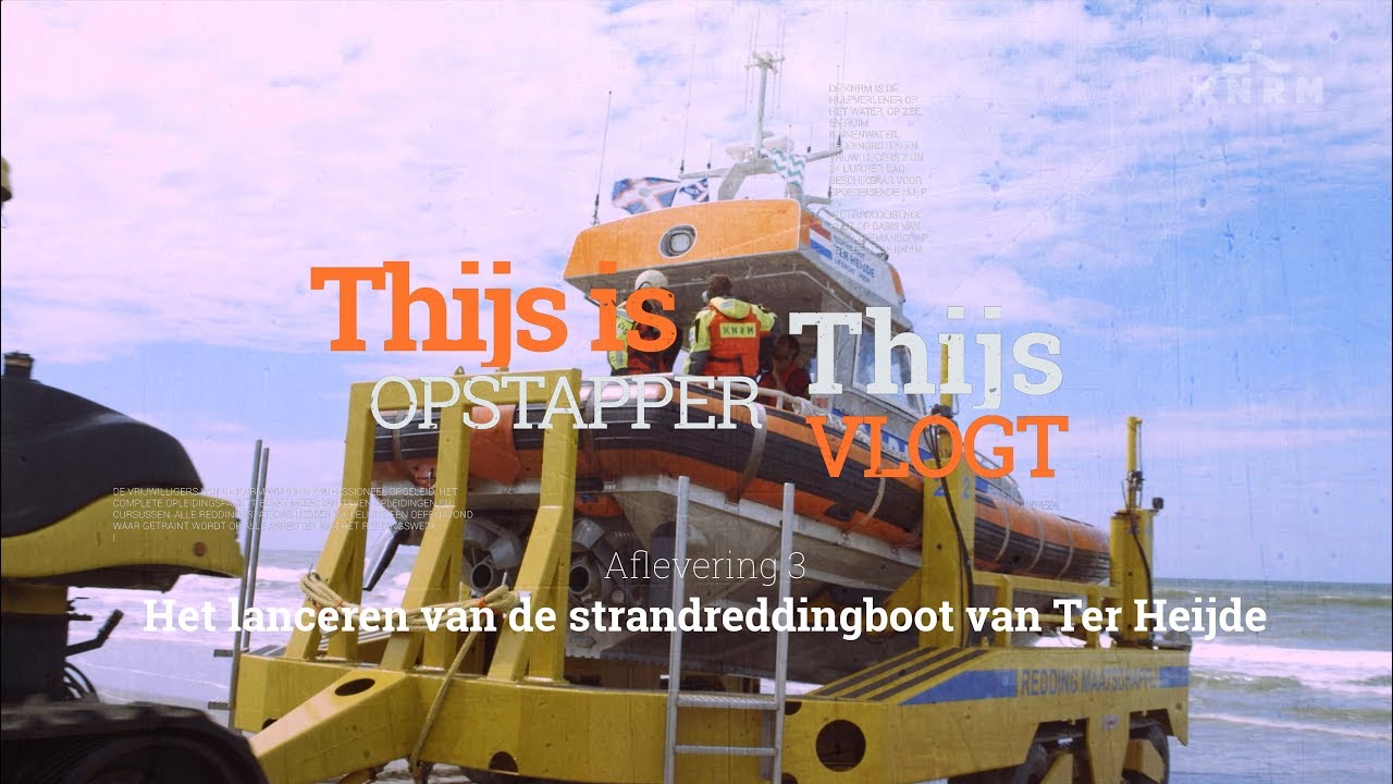 Aflevering 3 - Het lanceren van de strandreddingboot van Ter Heijde. Thijs is opstapper, Thijs Vlogt