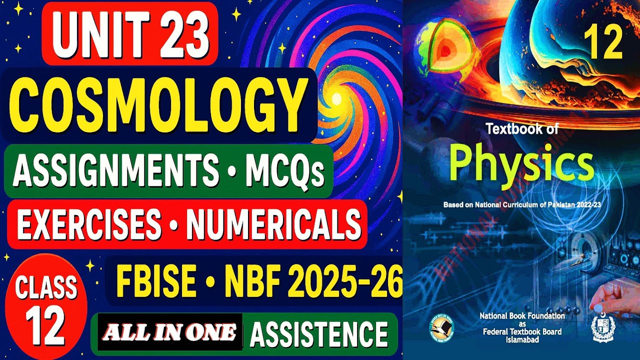 COSMOLOGY UNIT 23 PHYSICS CLASS 12 solved assignments MCQS EXERCISE NUMERICALS FBISE NBF 2025 26