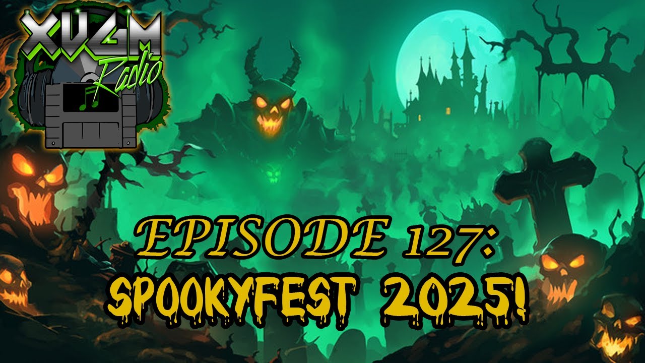 XVGM Radio Podcast - Episode 127: Spookyfest 2025!