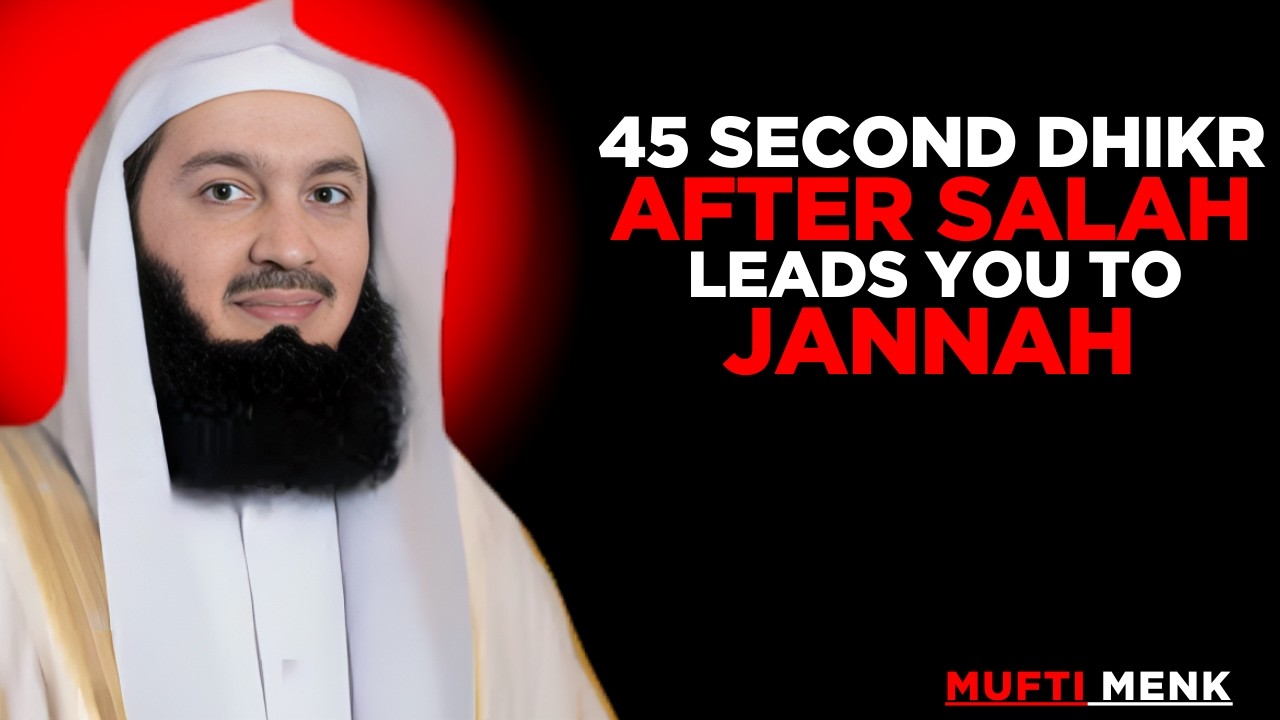 45 SECOND DHIKR AFTER SALAH LEADS YOU TO JANNAH || THE MOST POWERFULL SPEECH BY MUFTI MENK...
