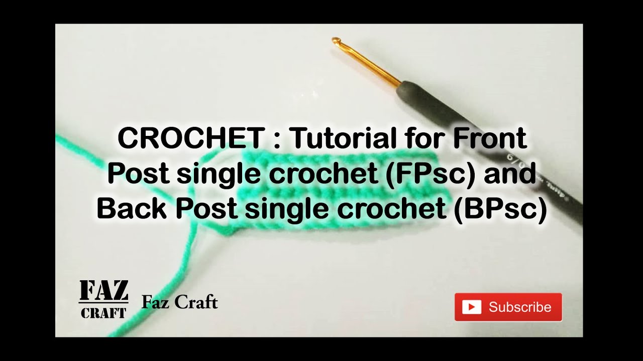 CROCHET : Tutorial for Front Post single crochet (FPsc) and Back Post single crochet (BPsc)