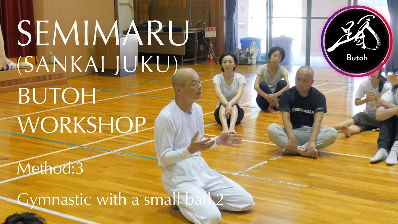 Semimaru (SANKAI JUKU) Workshop  蟬丸（山海塾）ワークショップ  3/100: Gymnastics with a small ball 2/Full Movie